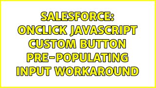 Salesforce: OnClick Javascript Custom Button Pre-populating input workaround
