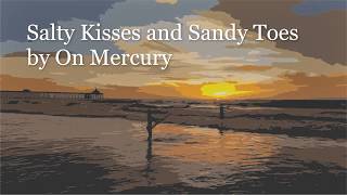 Salty Kisses and Sandy Toes -by On Mercury