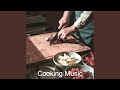 Exciting Music for Cooking