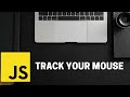 Track your Mouse using JavaScript ( in 5 minutes )
