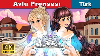 Avlu Prensesi | The Courtyard Princess in Turkish | @TürkiyeFairyTales