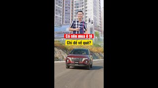 Có nên mua ô tô chỉ để về quê? | Trung Thực Auto | 0975.79.2222