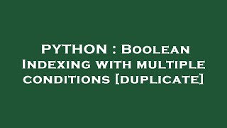 PYTHON : Boolean Indexing with multiple conditions