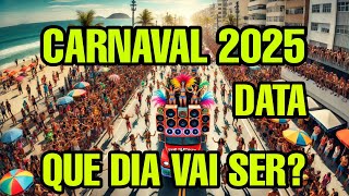 CARNAVAL 2025 QUANDO VAI SER QUE DIA CARNAVAL 2025 DATA QUANDO SERÁ