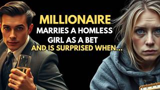 YOUNG MILLIONAIRE MARRIES A HOMELESS GIRL AS A BET, AND IS SURPRISED WHEN...