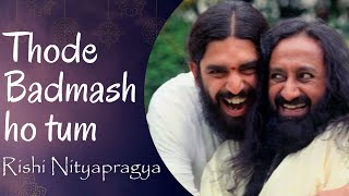 Thode Badmash Ho Tum with Lyrics - Rishi Nityapragya