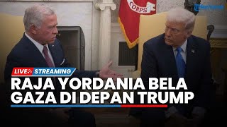 🔴Diskusi Panas Raja Yordania Bela Gaza di Depan Trump hingga Palestina 'Deklarasi Perang' Lawan AS