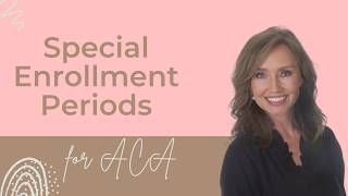 Special Enrollment Periods for ACA