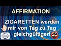 Affirmation Zigaretten werden mir von Tag zu Tag gleichgültiger