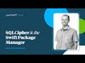 SQLCipher & the Swift Package Manager | Livefront Talks 2023