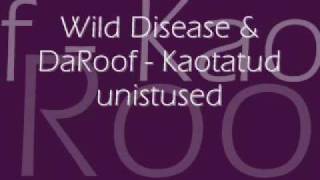 Wild Disease \u0026 DaRoof - Kaotatud unistused