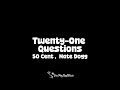 50 Cent ft Nate Dogg -21 Questions (lyrics)