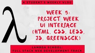 Lambda School Week 5: User Interface | Full Stack Web Development Academy