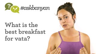 Best Breakfast Ideas for Vata? | Ayurveda Q&A | #AskBanyan