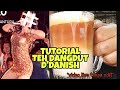 TUTORIAL  TEH TARIK DANGDUT  D'DANISH CORNER  (VIDEO TANPA EDIT)