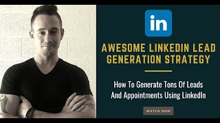 💪 Automated LinkedIn Lead Generation Strategy For Getting Leads and Appointments Using LinkedIn