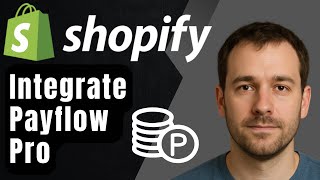 How to Integrate PayPal Payflow Pro into Shopify (2025 Step-by-Step Tutorial for Beginners)