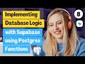 Web Developers : 8-Implementing Database Logic with Supabase using Postgres Functions