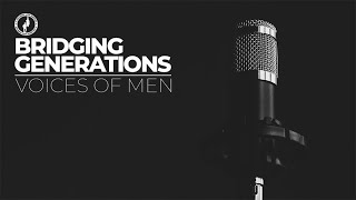 Bridging Generations: Voices of Men - Guests: Mark Milward and Kimberly Kerr