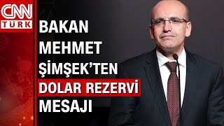 Bakan Mehmet Şimşek'ten "Dolar Rezervi" açıklaması! "Rezervlerde gözlenen artış cesaret vericidir"