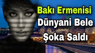 Bakı Ermənisi Dünyanı Belə Şoka Saldı. Azərbaycanlılardan başqa heç bir millətin içində..