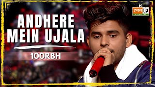 Andhere Mein Ujala | 100RBH | MTV Hustle 03 REPRESENT