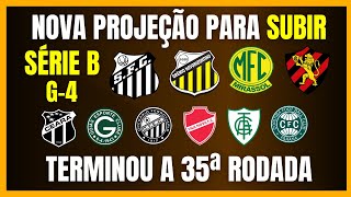 SÉRIE B | NOVA PROJEÇÃO PARA SUBIR | TERMINOU A 35ª RODADA