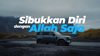 Sibukkan Diri dengan Allah Saja