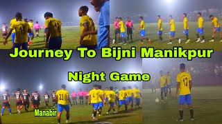 Journey To Bijni Manikpur ll Global FC Gosaigaon vs DBI Sonapur Guwahati ll