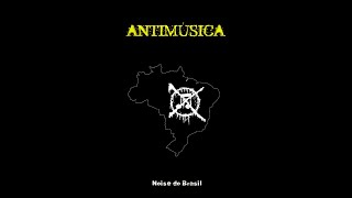 ANTIMÚSICA -Noise do Brasil- (2024) (1/6) [Noisecore Documentary] [English and Spanish Subtitles]