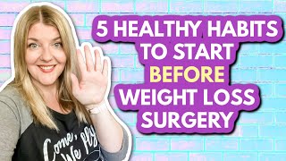 5 Healthy Habits to Start BEFORE Weight Loss Surgery | My VSG Journey