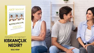 Kıskançlık nedir ve nasıl özgürleşilir? | Sesli Kitap | Akif Manaf