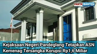 Kejaksaan Negeri Pandeglang Tetapkan ASN Kemenag Tersangka Korupsi Rp1,6 Miliar