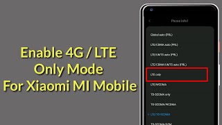 How To Enable 4G / LTE Only Mode for Xiaomi MI Mobile