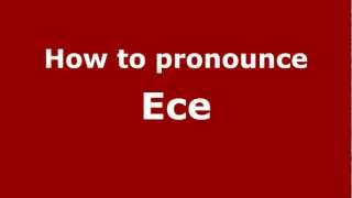 How to Pronounce Ece - PronounceNames.com