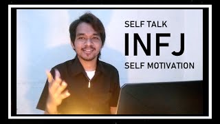 INFJ - SELF TALK for SELF MOTIVATION and ACTION