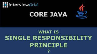 Java Interview FAQ - SOLID Principles - What is Single Responsibility Principle