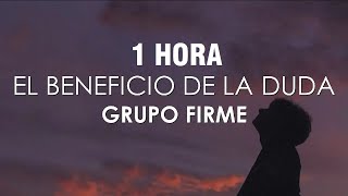 [1 HORA] Grupo Firme - El Beneficio De La Duda (Letra/Lyrics)