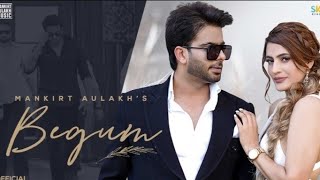 Begum (Official Video) Mankirt Aulakh | Fame Muzic | Kirat Gill | Sky | New Punjabi Song 2021