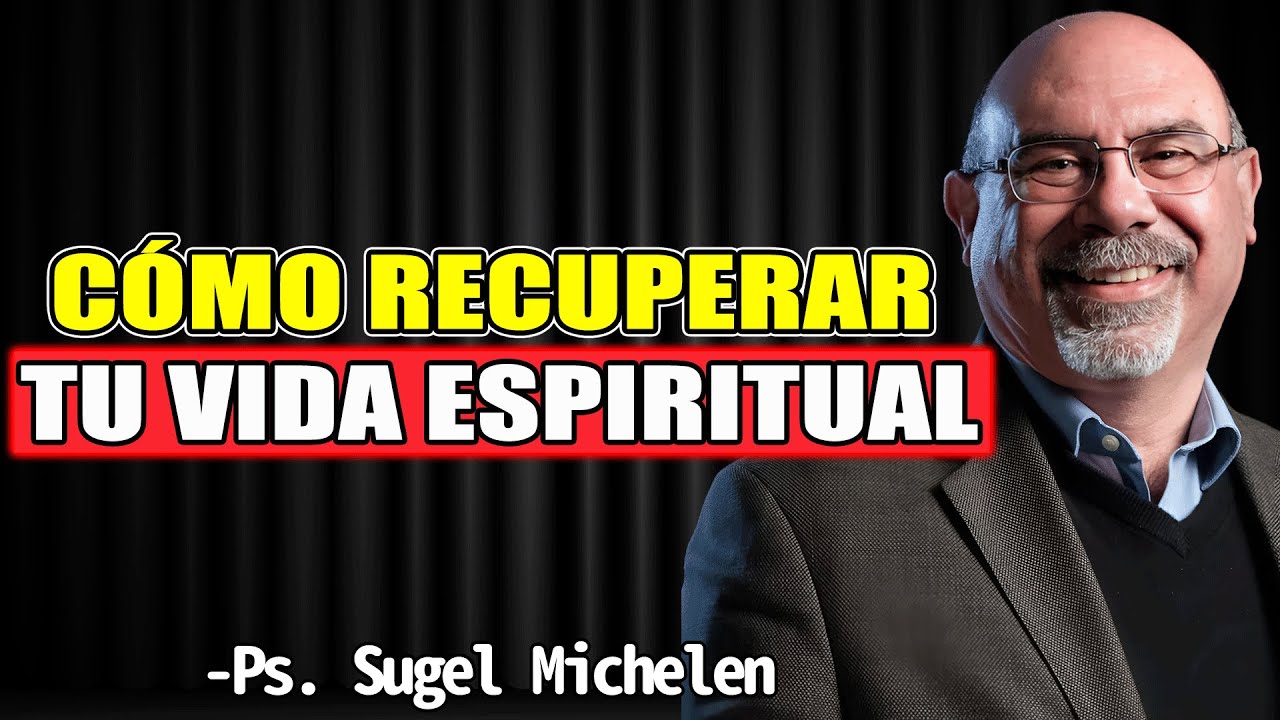 Cómo Recuperar Tu Vida Espiritual Sugel Michelen New Youtube