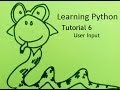 Learning Python, Tutorial 6: User Input