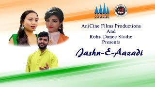 JASHN-E-AAZADI ||SONG MASHUP(14 SONGS IN 1)||INDEPENDENCE DAY SPECIAL||ANICINE FILMS PRODUCTION