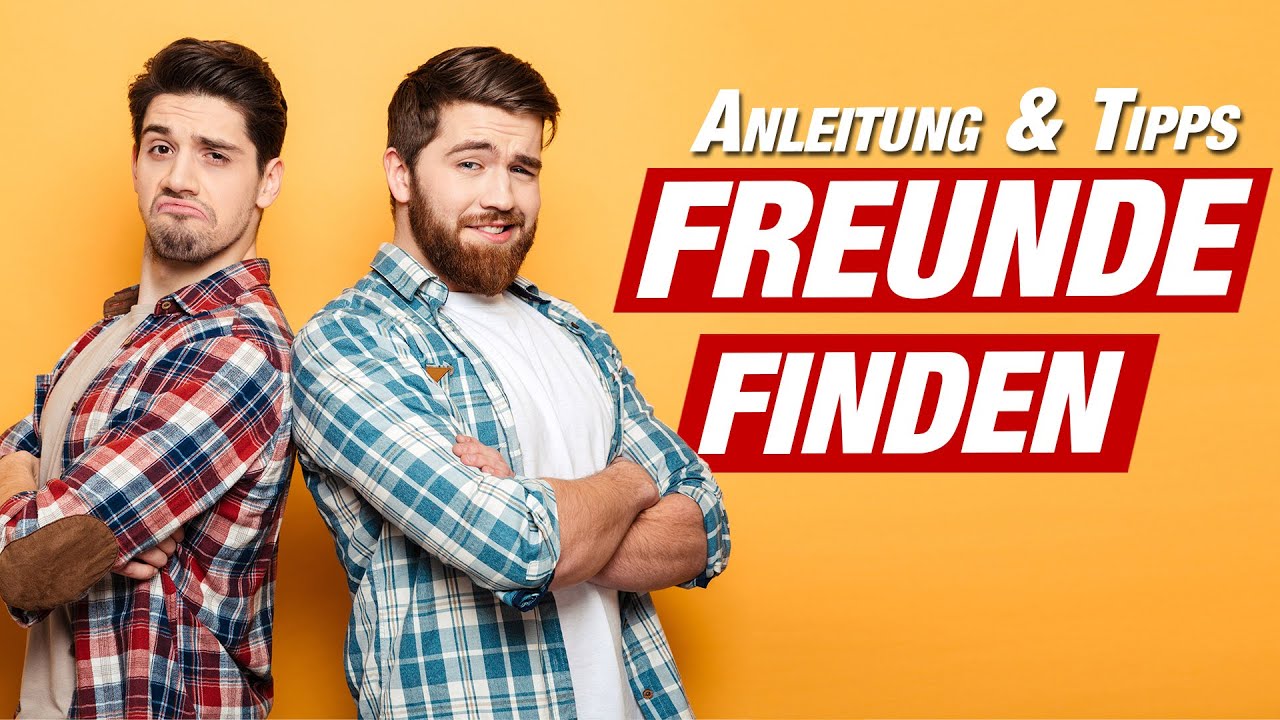 NEUE FREUNDE FINDEN: Tipps Wie Du Neue Menschen Kennenlernst ...