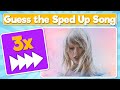 Guess the Sped Up Song | 3x Speed Song Quiz