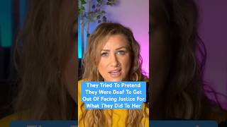 They Tried To Pretend They Were Deaf To Get Out Of Facing Justice For What They Did To Her