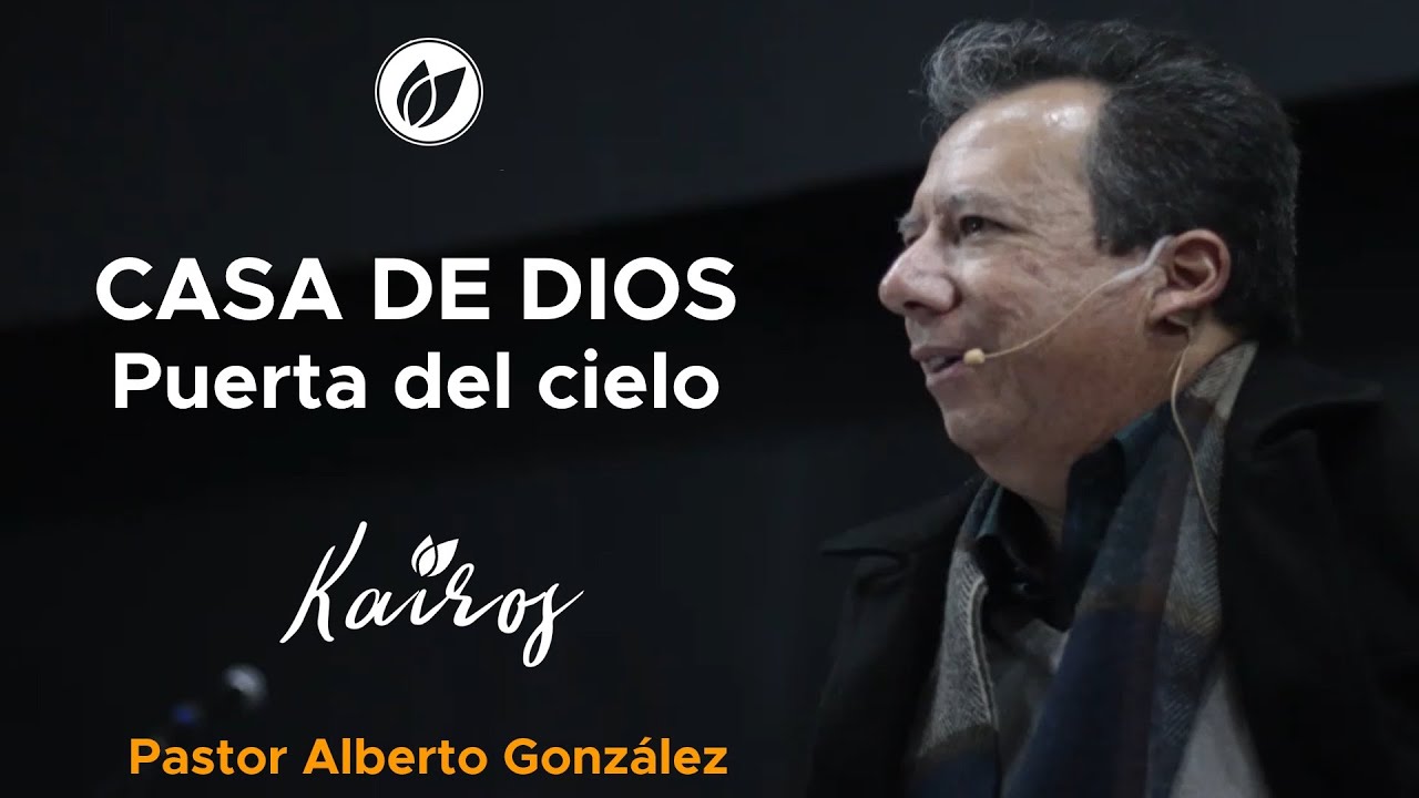 CASA DE DIOS, PUERTA DEL CIELO - Pastor Alberto González - YouTube