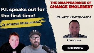 Chance Englebert Disappearance - Ryan Couch, Investigator