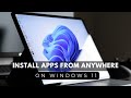 How to Install Apps from Anywhere on Windows 11 | Full Guide