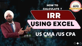 How to Calculate IRR I IRR VS NPV I IRR USING EXCEL  | AKPIS CPA CMA IFRS ACCA