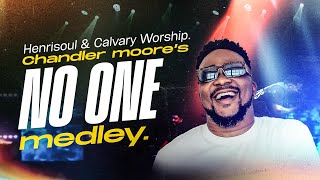 Henrisoul \u0026 Calvary Worship. Chandler Moore No One Medley. (Calvary Worship Irving Texas)